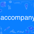 accompany accompany