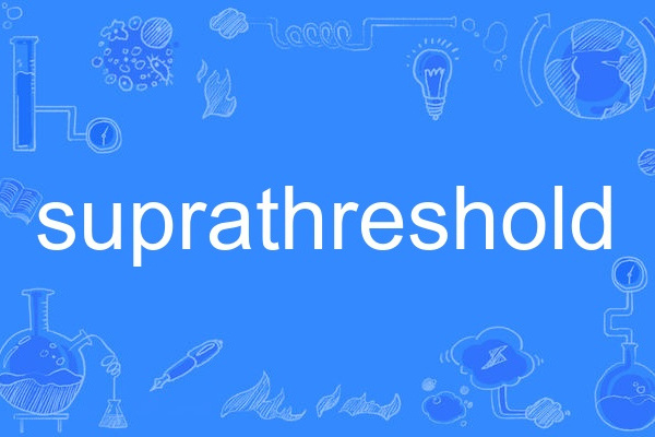 suprathreshold suprathreshold