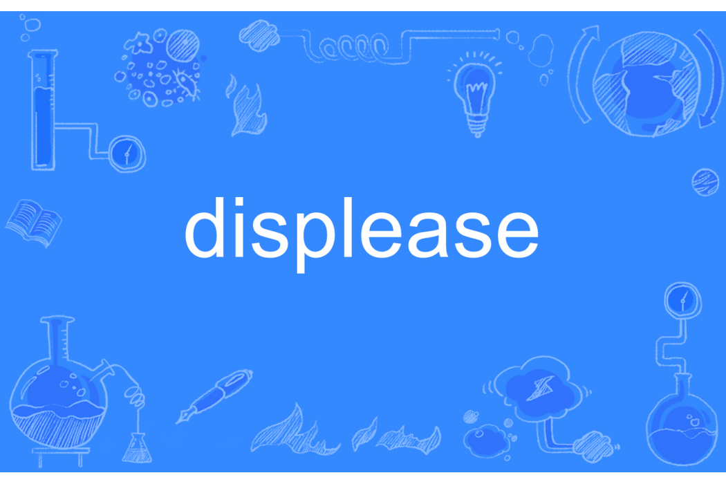 displease displease