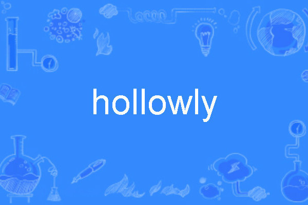 hollowly hollowly