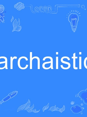 archaistic archaistic