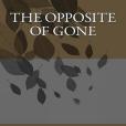 The Opposite of Gone The Opposite of Gone