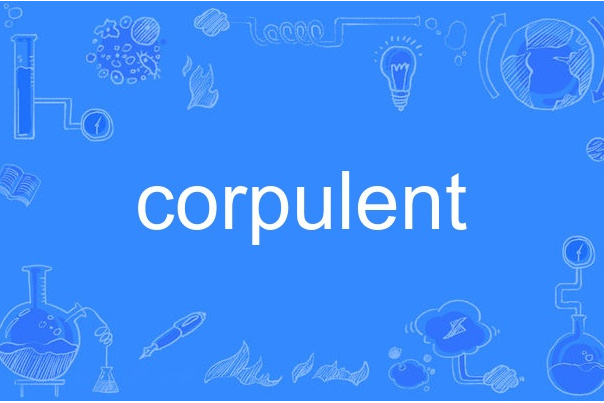 corpulent corpulent