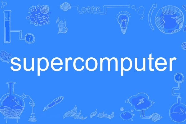 Supercomputer Supercomputer