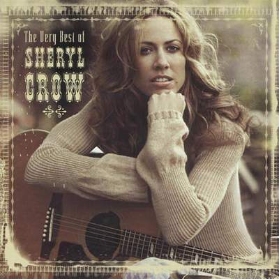 The Very Best of Sheryl Crow The Very Best of Sheryl Crow