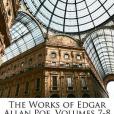 The Works of Edgar Allan Poe, Volumes 7-8 The Works of Edgar Allan Poe, Volumes 7-8