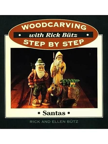 Santas (Woodcarving Step By Step With Rick Butz) Santas (Woodcarving Step By Step With Rick Butz)