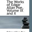 The Works of Edgar Allan Poe, Volume IX and X The Works of Edgar Allan Poe, Volume IX and X