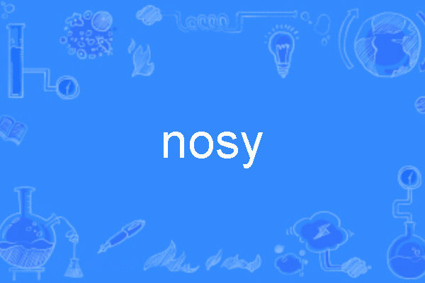 nosy nosy