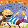 Uh-Oh, David! Uh-Oh, David!