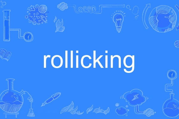 rollicking rollicking