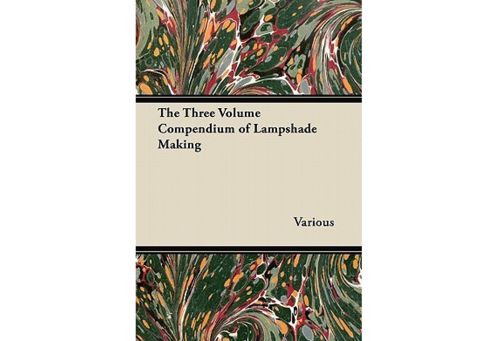 The Three Volume Compendium of Lampshade Making