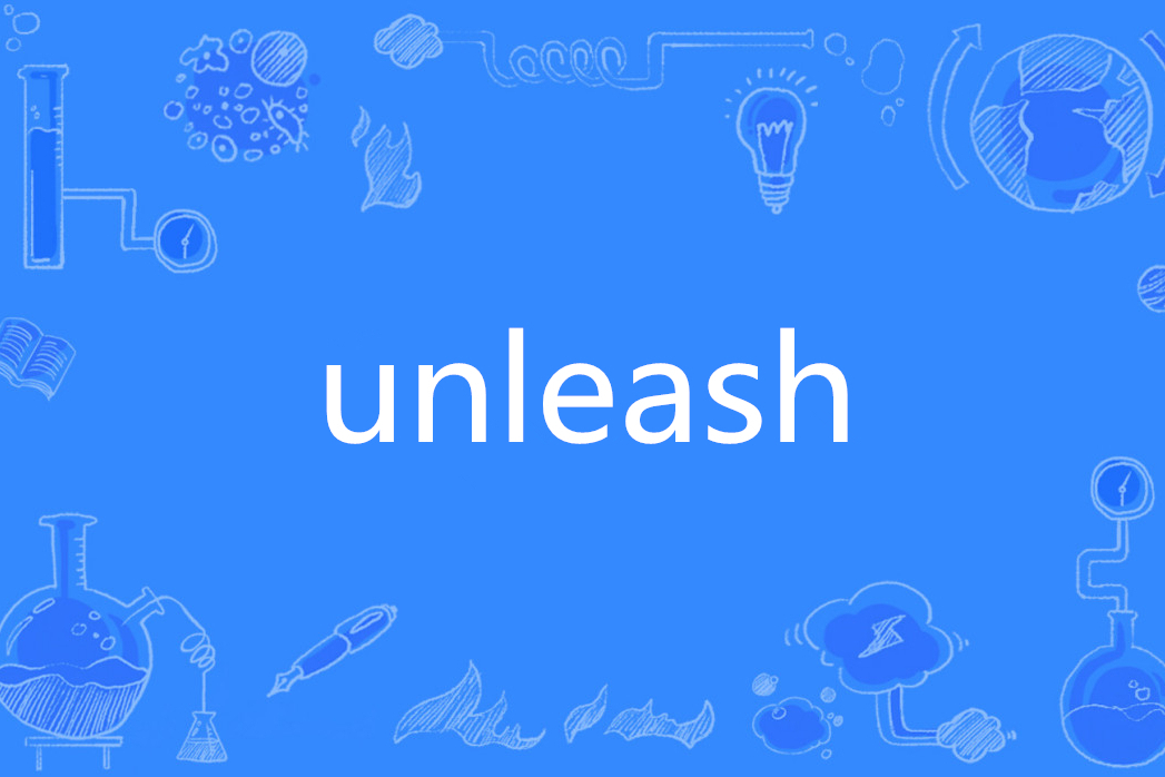 Unleash(英文單詞) Unleash(英文單詞)