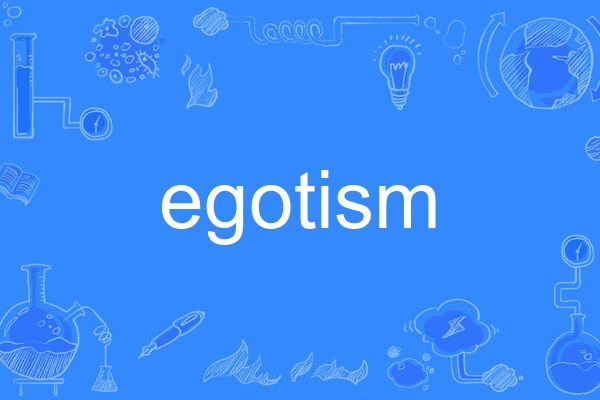egotism egotism