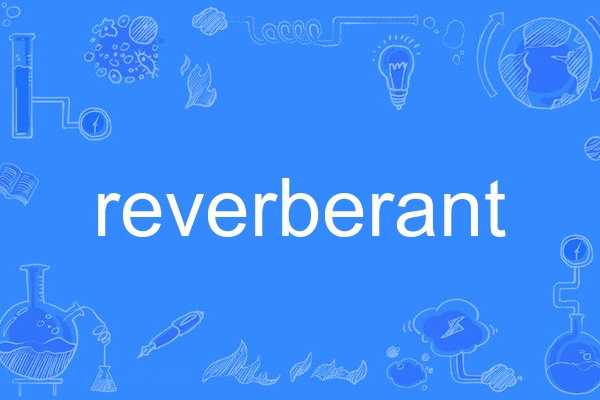 reverberant reverberant