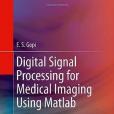 Digital Signal Processing for Medical Imaging Using Matlab Digital Signal Processing for Medical Imaging Using Matlab