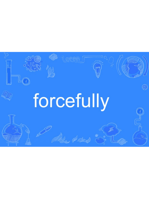 forcefully forcefully