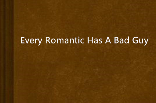 Every Romantic Has A Bad Guy