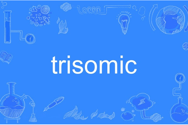trisomic trisomic