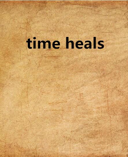 time heals time heals