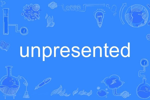unpresented unpresented