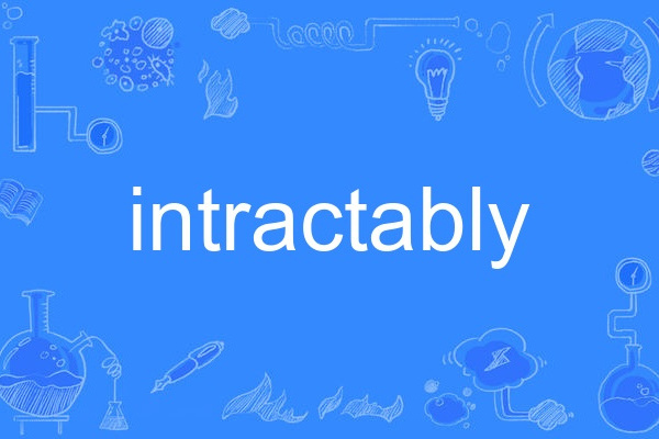 intractably intractably