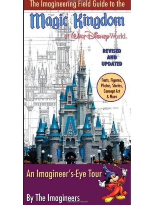 The Imagineering Field Guide to the Magic Kingdom at Walt Disney World