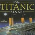 The Titanic Sinks! The Titanic Sinks!