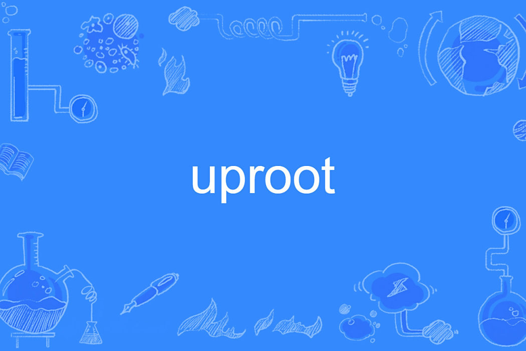 uproot uproot