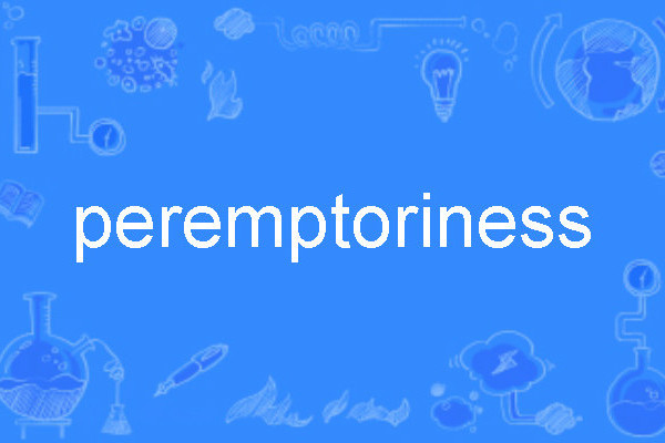 peremptoriness peremptoriness