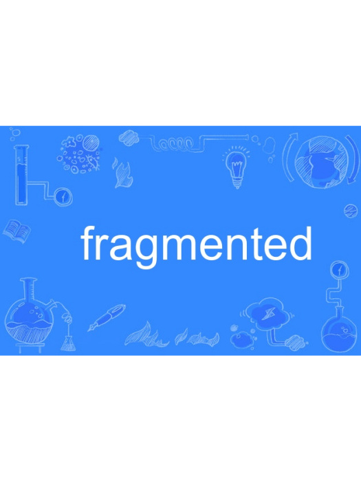 fragmented fragmented