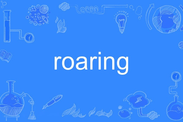 roaring roaring