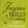 Forgotten Skills of Cooking Forgotten Skills of Cooking