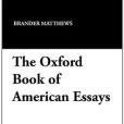 The Oxford Book of American Essays(Matthews, Brander著圖書) The Oxford Book of American Essays(Matthews, Brander著圖書)