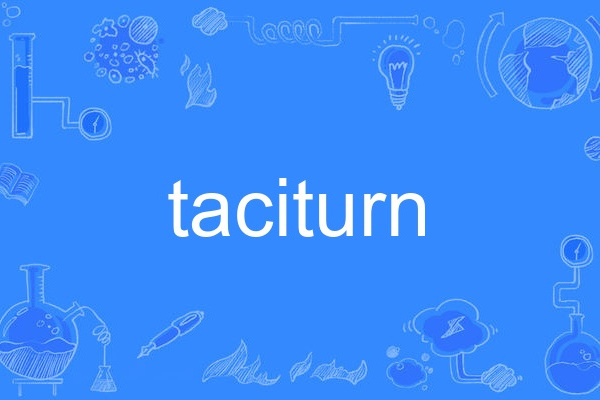 taciturn taciturn