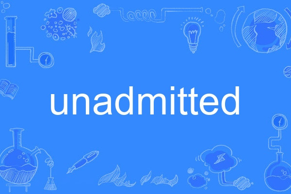 unadmitted unadmitted