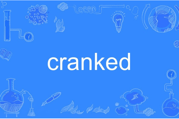 cranked cranked