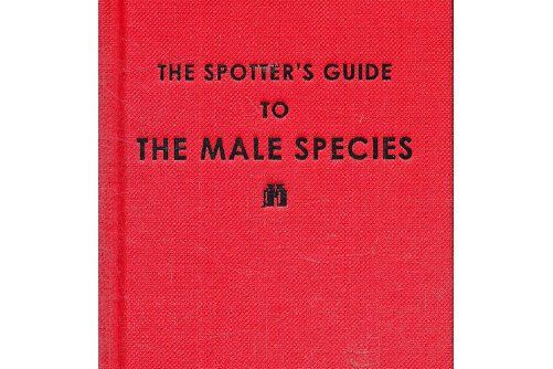 The Spotter\x27s Guide to the Male Species The Spotter\x27s Guide to the Male Species