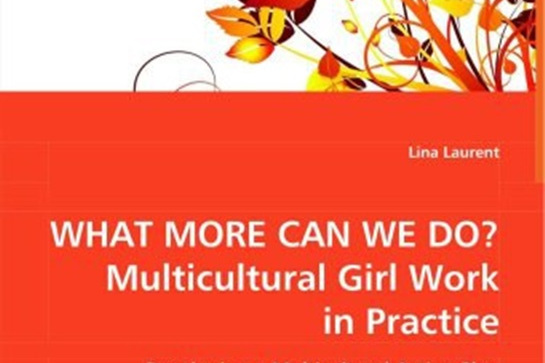 What More Can We Do? Multicultural Girl Work in Practice What More Can We Do? Multicultural Girl Work in Practice