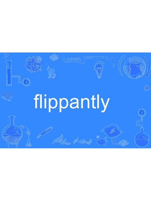 flippantly