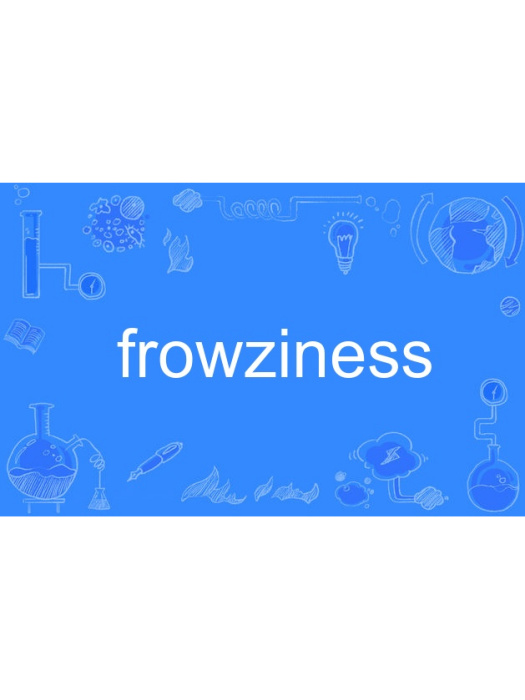 frowziness frowziness