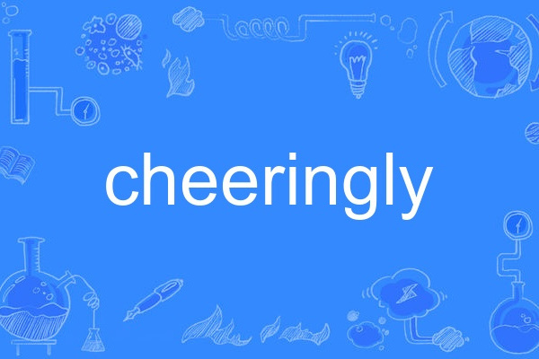cheeringly cheeringly