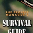 The Project Manager\x27s Survival Guide: The Handbook for Real-World Project Management,2nd edition The Project Manager\x27s Survival Guide: The Handbook for Real-World Project Management,2nd edition