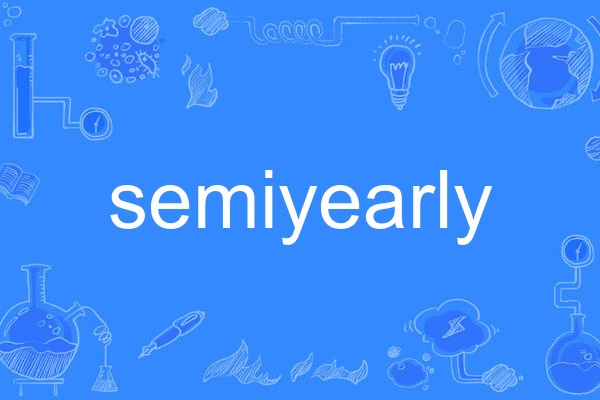 semiyearly semiyearly