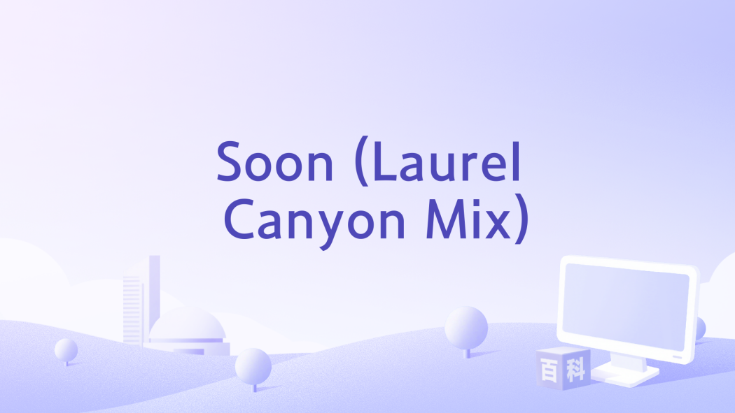 Soon (Laurel Canyon Mix) Soon (Laurel Canyon Mix)
