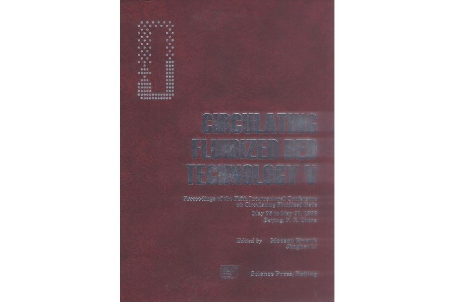CIRCULATING FLUIDIZED BED TECHNOLOGY V: Proceedings of the Fifth International Conference on Circulating Fluidized Beds CIRCULATING FLUIDIZED BED TECHNOLOGY V: Proceedings of the Fifth International Conference on Circulating Fluidized Beds