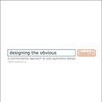 Designing the Obvious Designing the Obvious
