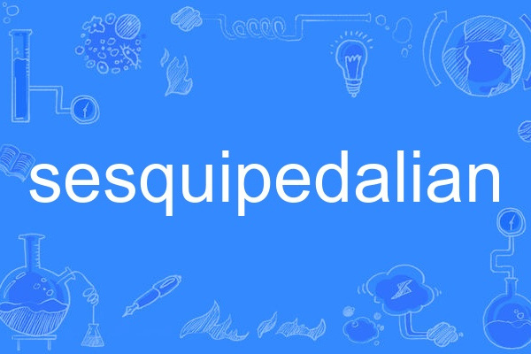 sesquipedalian sesquipedalian