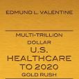 Multi-Trillion Dollar U.S. Healthcare to 2020 Gold Rush Multi-Trillion Dollar U.S. Healthcare to 2020 Gold Rush