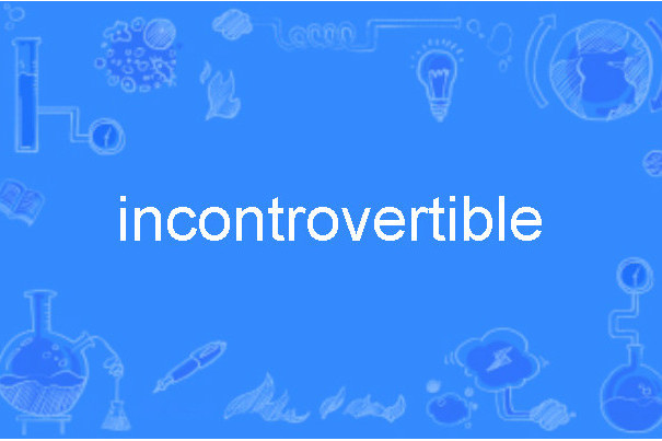 incontrovertible incontrovertible